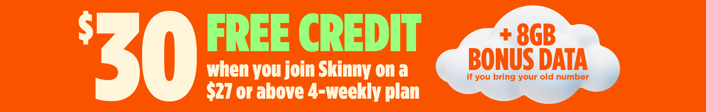 $30 free credit when you join Skinny on a $27 or above 4-weekly plan
